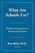 What are schools for? : holistic education in... by  Ron Miller 