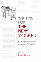 Writing for the New Yorker : critical essays on an American periodical