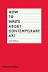 How to write about contemporary art by Gilda Williams