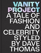 Vanity project : a tale of fashion and celebrity styled by Dave Thomas