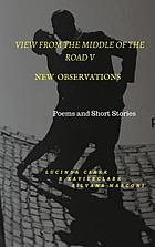 View from the middle of the Road V : new observations : poems and short stories