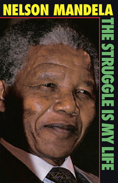 Nelson Mandela : the struggle is my life : his speeches and writings ...