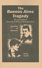 The Buenos Aires tragedy : the last fight of Severino di Giovanni & Paulo Scarfo.
