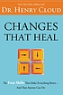 Changes that heal : the four shifts that make... by  Henry Cloud 
