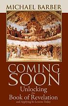 Coming soon : unlocking the book of Revelation and applying its lessons today