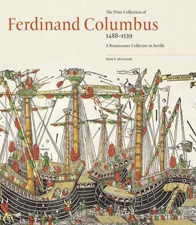 The print collection of Ferdinand Columbus : (1488-1539) : a ...