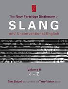 The New Partridge Dictionary of Slang and unconventional English : Vol. 2: J-Z