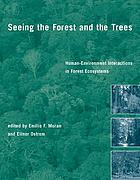 Seeing the forest and the trees : human-environment interactions in forest ecosystems