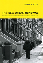 The new urban renewal : the economic transformation of Harlem and Bronzeville