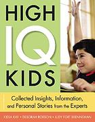 High-IQ kids : collected insights, information, and personal stories from the experts