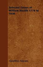 Selected Essays Of William Hazlitt 1778 To 1830.