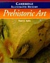 The Cambridge illustrated history of prehistoric art Front cover image for The Cambridge illustrated history of prehistoric art