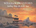 William Bradford : sailing ships & Arctic seas