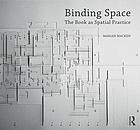 Binding space : the book as spatial practice