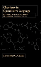 Chemistry in quantitative language : fundamentals of general chemistry calculations