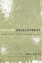 Uneven Development : Nature, Capital, and the Production of Space (3rd Edition).