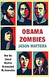 Obama zombies : how the liberal machine brainwashed... by  Jason Mattera 
