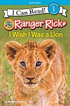 Ranger Rick : I wish I was a lion