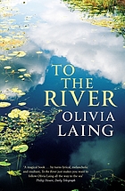To the river : a journey beneath the surface
