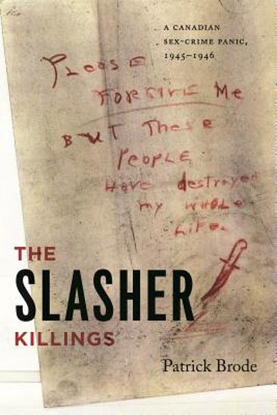 The Slasher Killings A Canadian Sex Crime Panic 1945 1946
