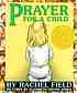 Prayer for a child [board book] door Rachel Field