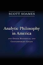 Analytic philosophy in America : and other historical and contemporary essays