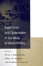 Exploration and contestation in the study of world politics
