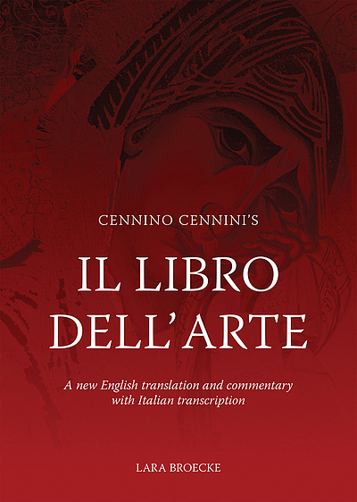 Cennino Cennini's Il libro dell'arte : a new English translation and  commentary with Italian transcription