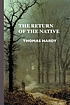 RETURN OF THE NATIVE. Auteur: THOMAS HARDY