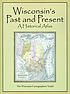 Wisconsin's past and present : a historical atlas 