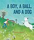 A boy, a ball, and a dog by  Gianna Marino 