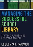 Managing the successful school library : strategic planning and reflective practice