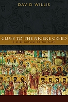 Clues to the nicene creed : a brief outline of the faith