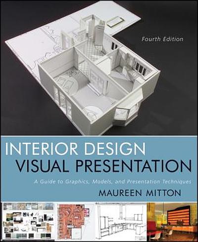Interior design visual presentation : a guide to graphics, models, and ...