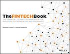 The FinTech book : the financial technology handbook for investors, entrepreneurs and visionaries