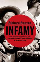 Infamy : the shocking story of the Japanese American internment in World War II