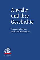 Anwälte und ihre Geschichte : zum 140. Gründungsjahr des Deutschen Anwaltvereins