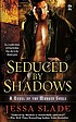 Seduced by shadows : a novel of the marked souls by  Jessa Slade 