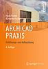 Archicad Praxis Einführungs- und Aufbauübung by Frank Fischer