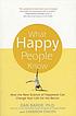 What happy people know : how the new science of... ผู้แต่ง: Dan Baker