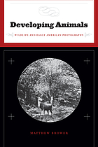 Developing animals : wildlife and early American photography