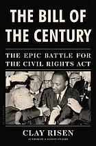 The bill of the century : the epic battle for the Civil Rights Act