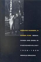 Edmund Husserl and Eugen Fink : beginnings and ends in phenomenology, 1928-1938