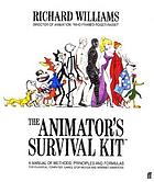 The animator's survival kit : [a manual of methods, principles and formulas for classical, computer, games, stop motion and internet animators]