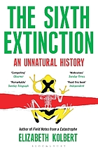The sixth extinction : an unnatural history