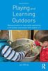 Playing and learning outdoors making provision... by Jan White