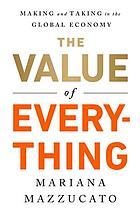 The value of everything : making and taking in the global economy