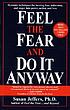 Feel the fear and do it anyway by  Susan J Jeffers 