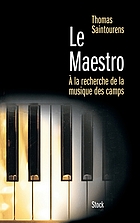 Le maestro : à la recherche de la musique des camps, 1933-1945