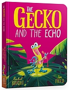 The Gecko and the Echo / Rachel Bright | Rachel Bright